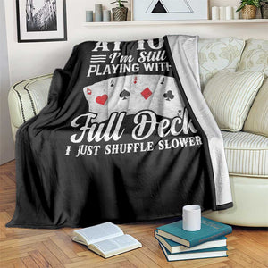 100th Birthday Poker Lover Throw Blanket At 100 I Am Still Playing With A Full Deck I Just Shuffle Slower TS11 Print Your Wear