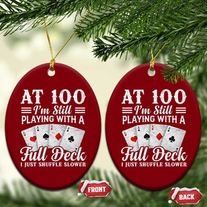 100th Birthday Poker Lover Ceramic Ornament At 100 I Am Still Playing With A Full Deck I Just Shuffle Slower TS11 Print Your Wear