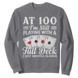 100th Birthday Poker Lover Sweatshirt At 100 I Am Still Playing With A Full Deck I Just Shuffle Slower TS11 Charcoal Print Your Wear