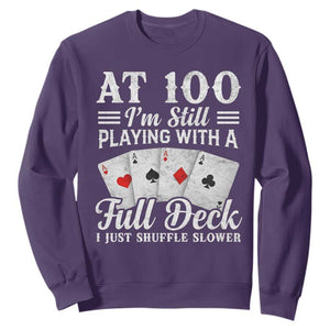 100th Birthday Poker Lover Sweatshirt At 100 I Am Still Playing With A Full Deck I Just Shuffle Slower TS11 Purple Print Your Wear