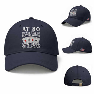 80th Birthday Poker Lover Baseball Cap - At 80 I Am Still Playing With A Full Deck I Just Shuffle Slower TS11 Baseball Cap Universal Fit Navy Print Your Wear