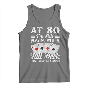 80th Birthday Poker Lover Tank Top At 80 I Am Still Playing With A Full Deck I Just Shuffle Slower TS11 Black Heather Print Your Wear