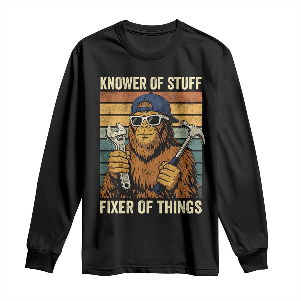 Knower Of Stuff Fixer Of Things Long Sleeve Shirt Mechanic Bigfoot Dad TS11 Black Print Your Wear