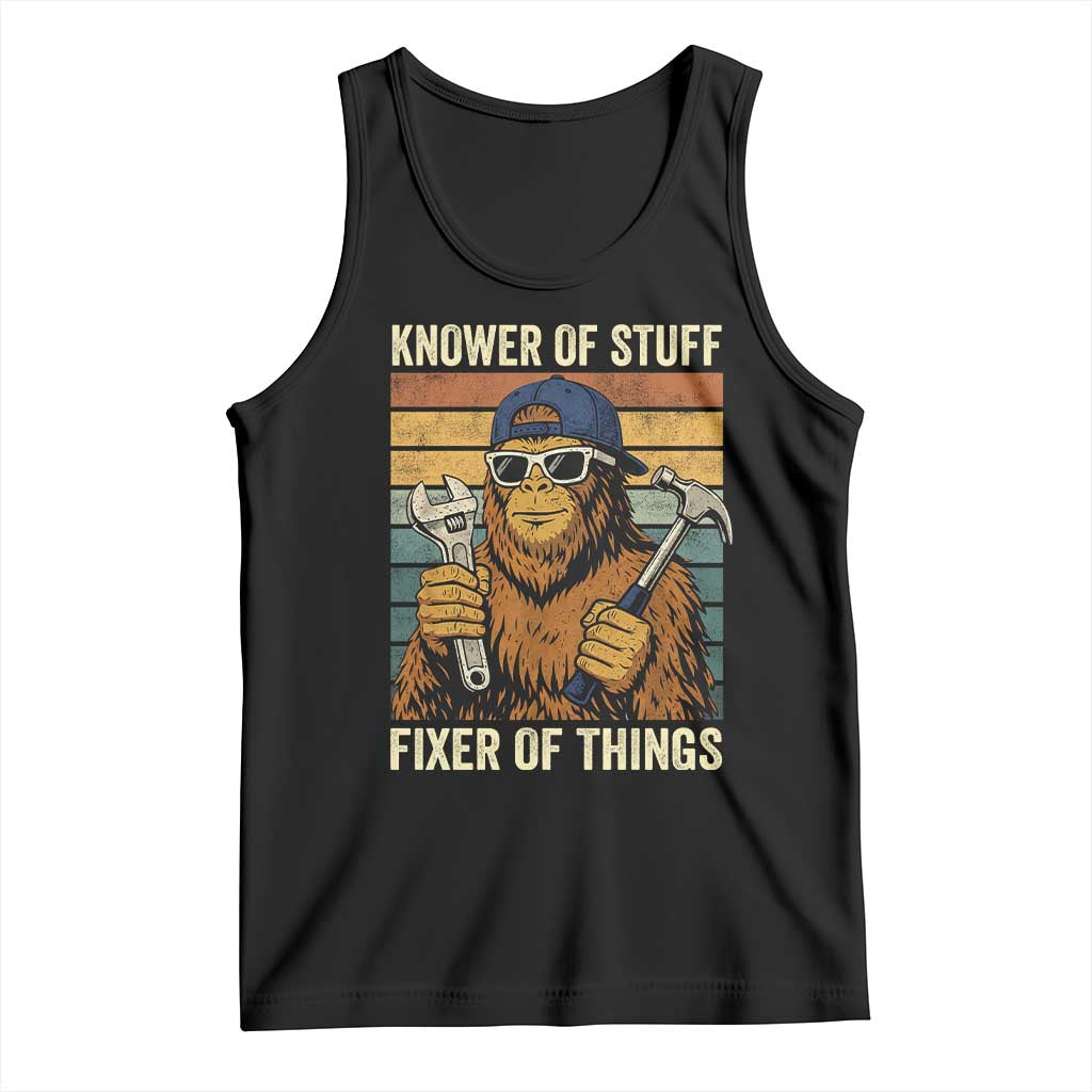 Knower Of Stuff Fixer Of Things Tank Top Mechanic Bigfoot Dad TS11 Black Print Your Wear