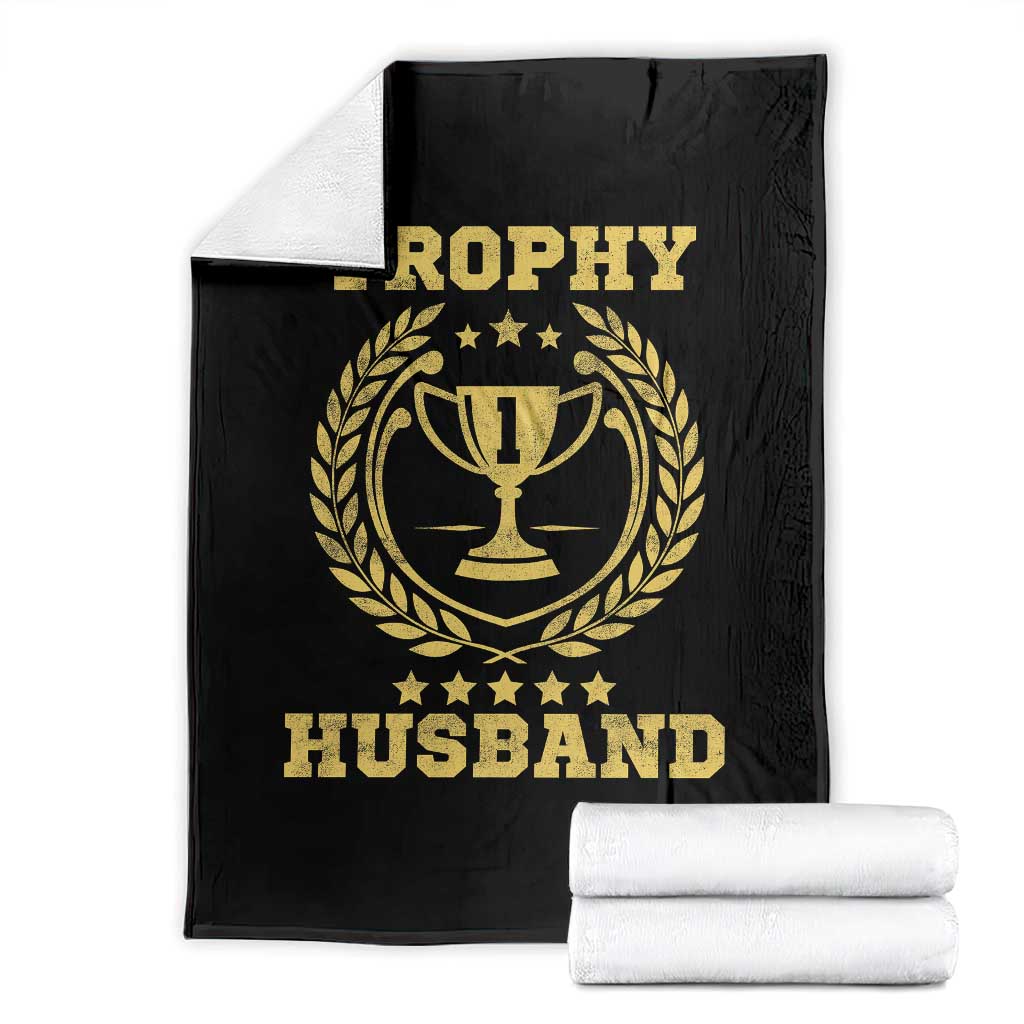 Trophy Husband Throw Blanket Funny Hubby Groom Humor Marriage Anniversary TS11 Black Print Your Wear