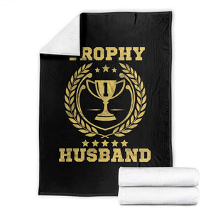 Trophy Husband Throw Blanket Funny Hubby Groom Humor Marriage Anniversary TS11 Black Print Your Wear