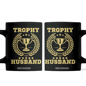 Trophy Husband Coffee Mug Funny Hubby Groom Humor Marriage Anniversary TS11 Black Print Your Wear