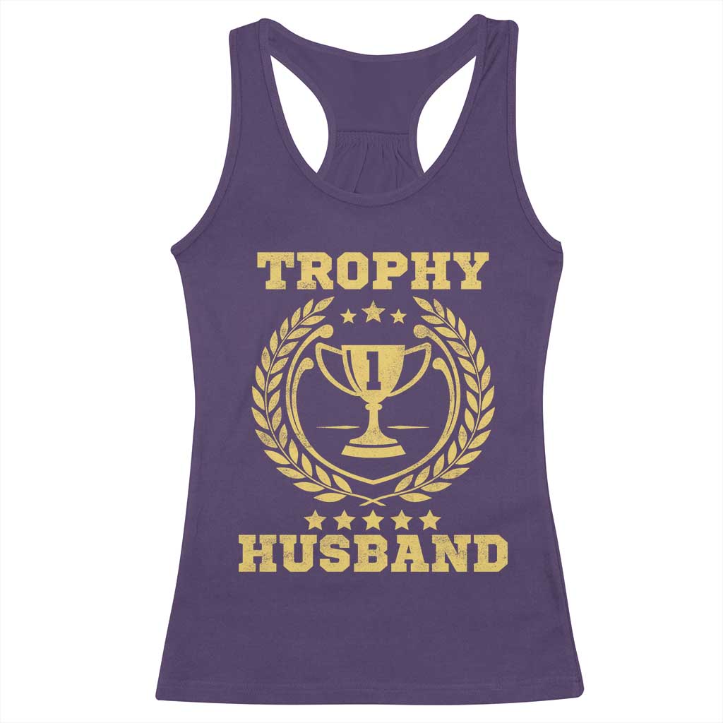 Trophy Husband Racerback Tank Top Funny Hubby Groom Humor Marriage Anniversary TS11 Purple Print Your Wear