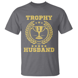 Trophy Husband T Shirt Funny Hubby Groom Humor Marriage Anniversary TS11 Charcoal Print Your Wear