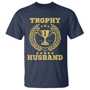 Trophy Husband T Shirt Funny Hubby Groom Humor Marriage Anniversary TS11 Navy Print Your Wear