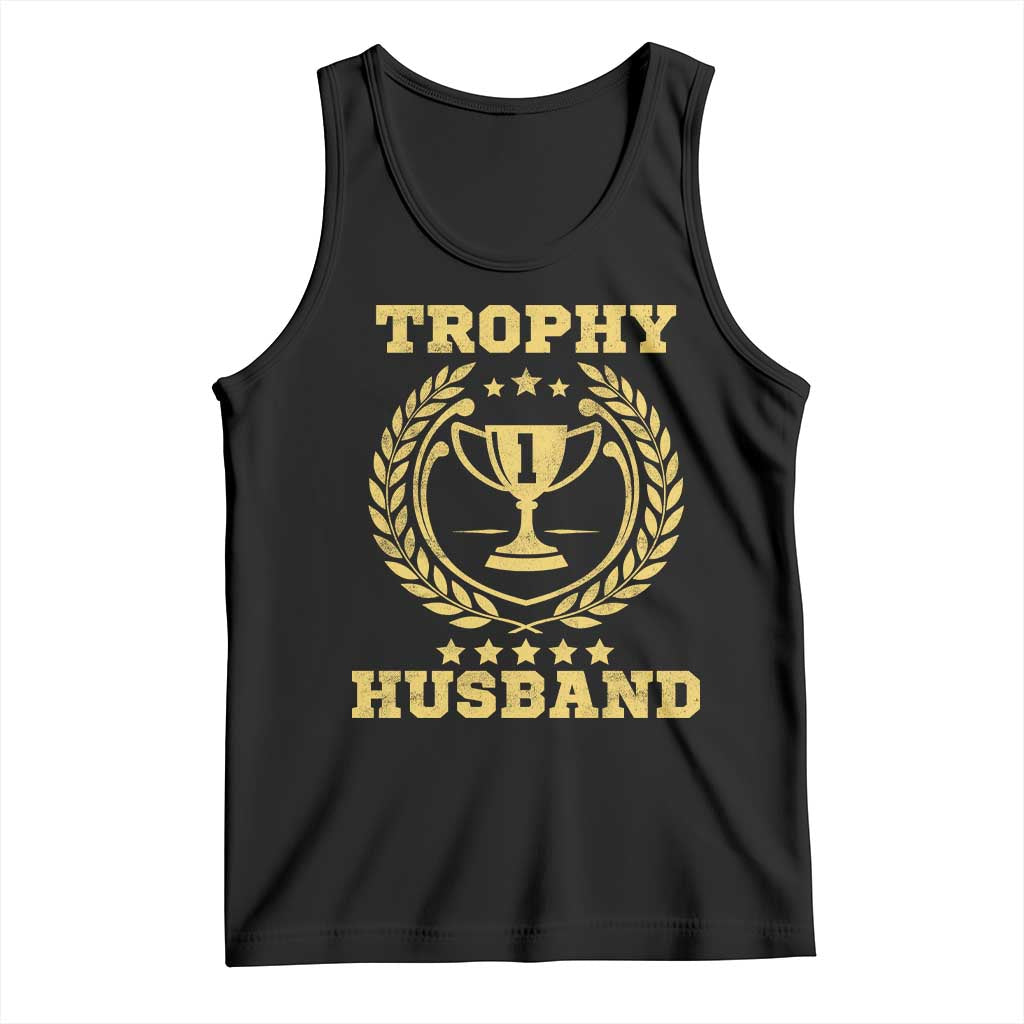 Trophy Husband Tank Top Funny Hubby Groom Humor Marriage Anniversary TS11 Black Print Your Wear