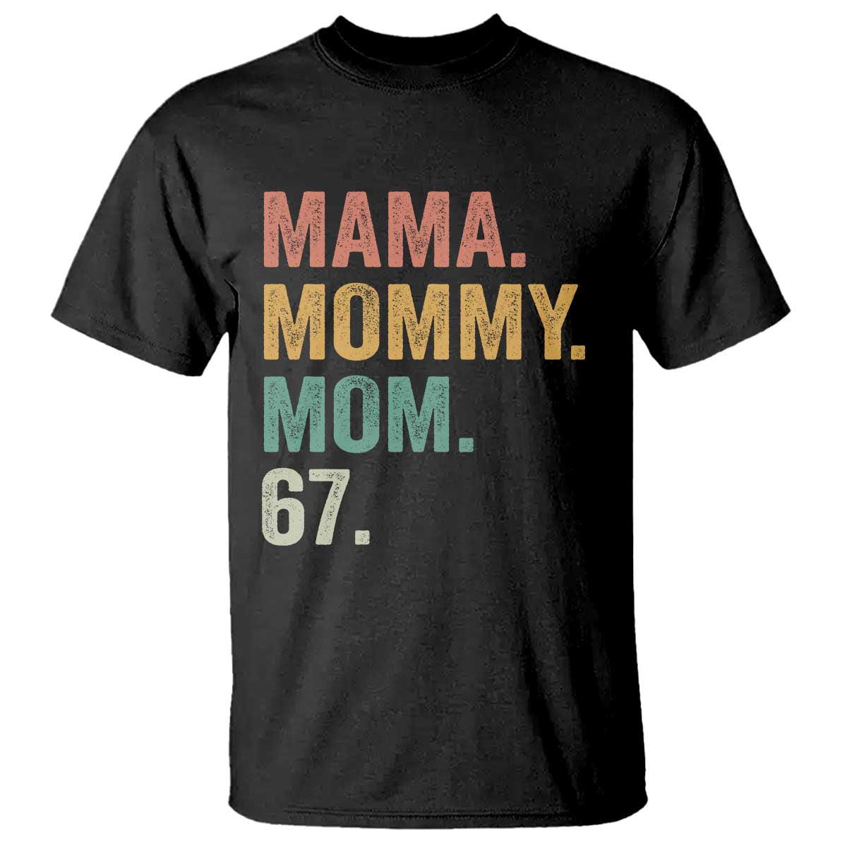 Mama Mommy Mom 67 T Shirt Funny Six Seven Mother's Day TS11 Black Print Your Wear