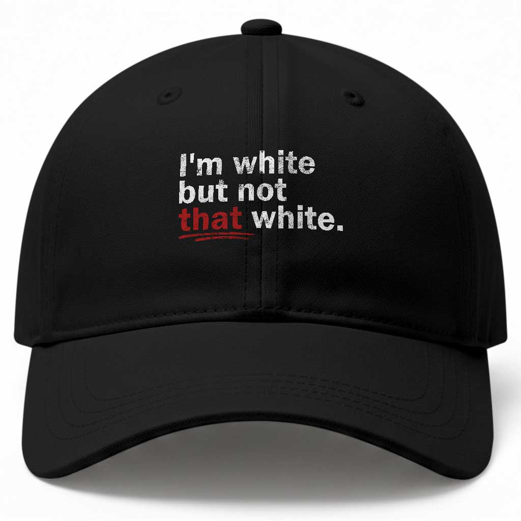 I'm White But Not That White Baseball Cap Funny Meme Quote TS11 Print Your Wear