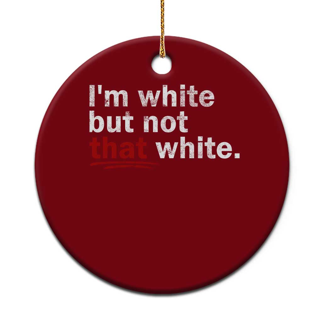 I'm White But Not That White Ceramic Ornament Funny Meme Quote TS11 1pc Red Print Your Wear