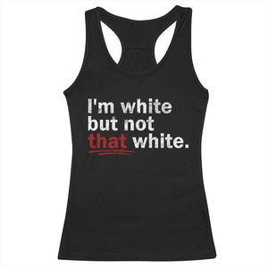 I'm White But Not That White Racerback Tank Top Funny Meme Quote TS11 Black Print Your Wear