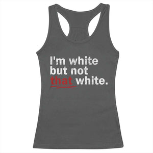 I'm White But Not That White Racerback Tank Top Funny Meme Quote TS11 Dark Heather Print Your Wear