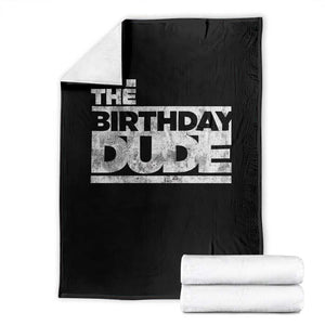 The Birthday Dude Throw Blanket Funny Birthday Guy Gift TS11 Black Print Your Wear