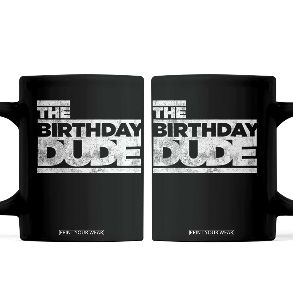 The Birthday Dude Coffee Mug Funny Birthday Guy Gift TS11 Black Print Your Wear