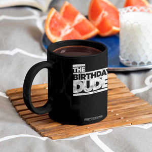 The Birthday Dude Coffee Mug Funny Birthday Guy Gift TS11 Print Your Wear