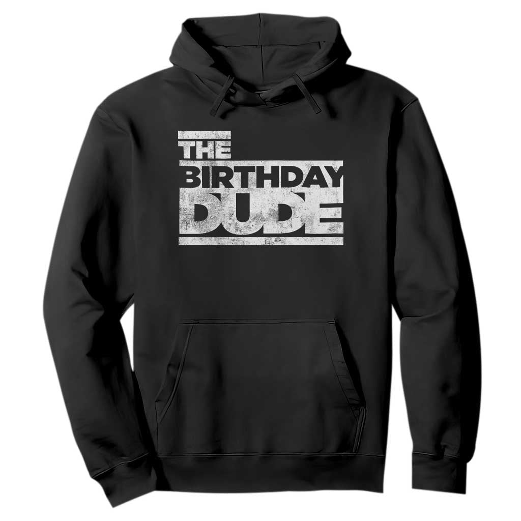 The Birthday Dude Hoodie Funny Birthday Guy Gift TS11 Black Print Your Wear