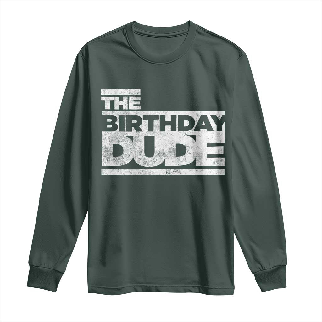 The Birthday Dude Long Sleeve Shirt Funny Birthday Guy Gift TS11 Dark Forest Green Print Your Wear
