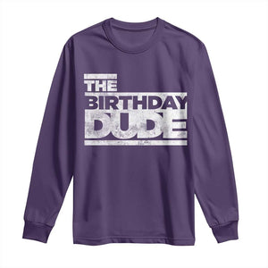 The Birthday Dude Long Sleeve Shirt Funny Birthday Guy Gift TS11 Purple Print Your Wear