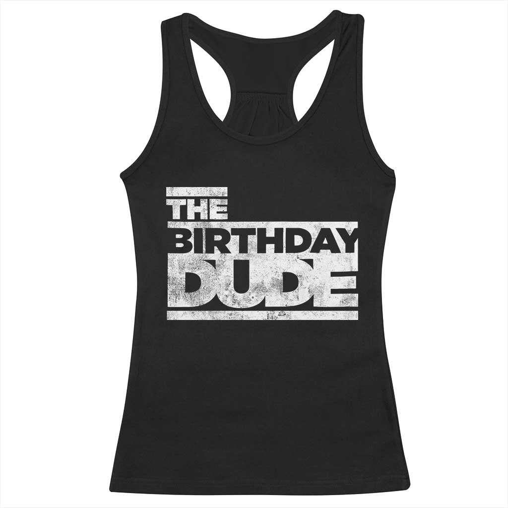 The Birthday Dude Racerback Tank Top Funny Birthday Guy Gift TS11 Black Print Your Wear