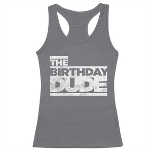 The Birthday Dude Racerback Tank Top Funny Birthday Guy Gift TS11 Charcoal Print Your Wear