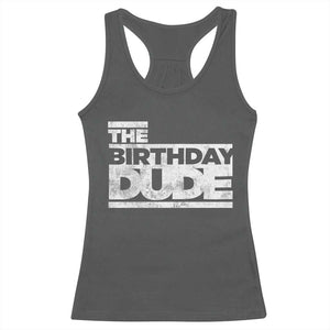The Birthday Dude Racerback Tank Top Funny Birthday Guy Gift TS11 Dark Heather Print Your Wear