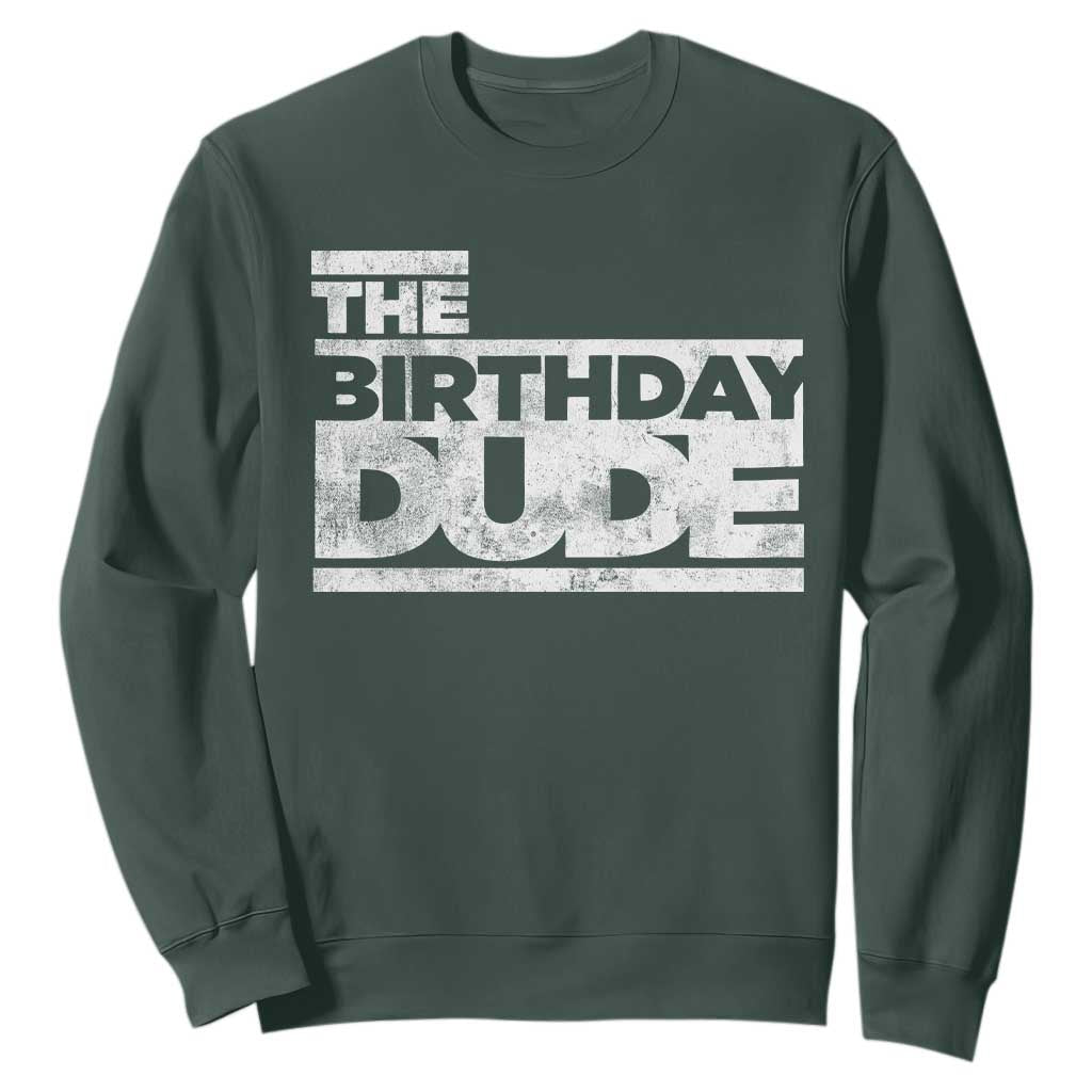 The Birthday Dude Sweatshirt Funny Birthday Guy Gift TS11 Dark Forest Green Print Your Wear