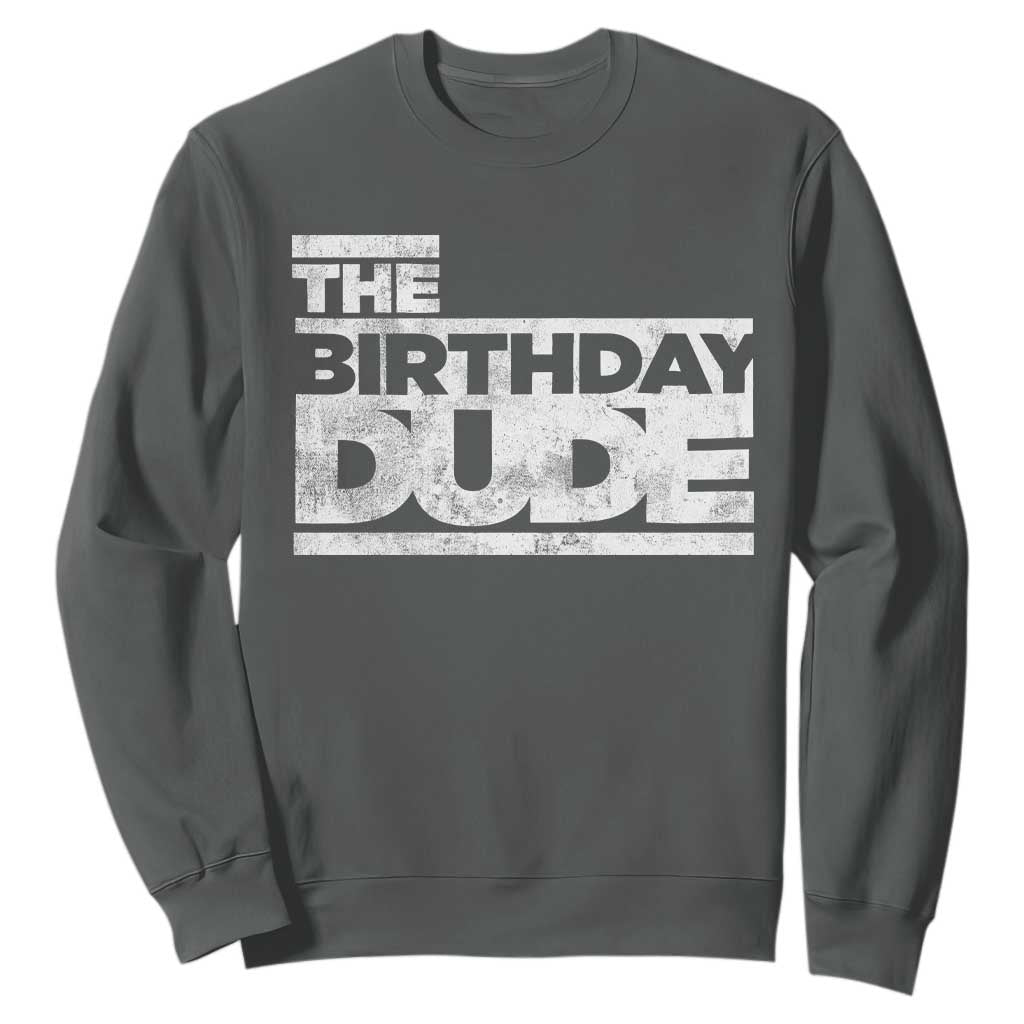 The Birthday Dude Sweatshirt Funny Birthday Guy Gift TS11 Dark Heather Print Your Wear