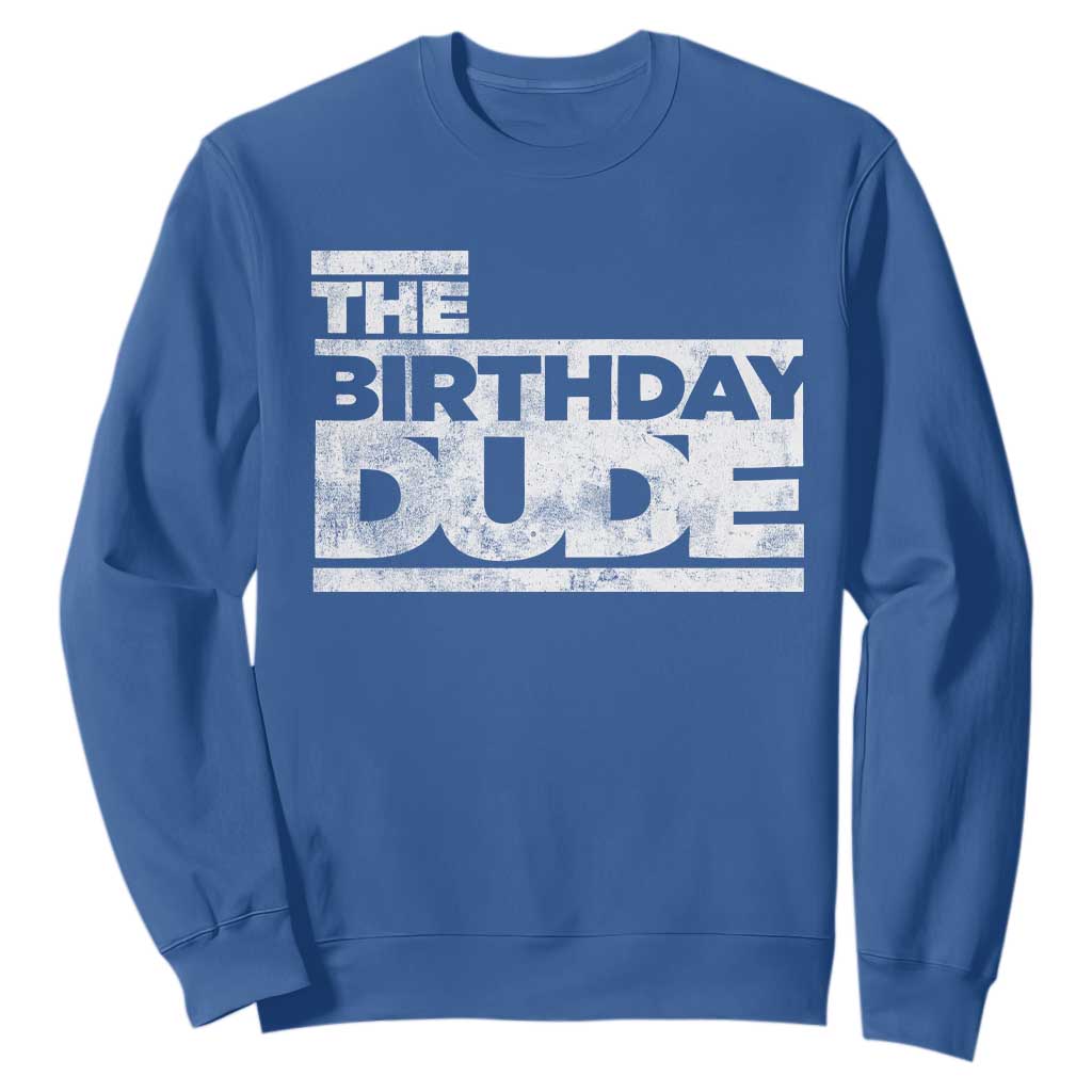 The Birthday Dude Sweatshirt Funny Birthday Guy Gift TS11 Royal Blue Print Your Wear