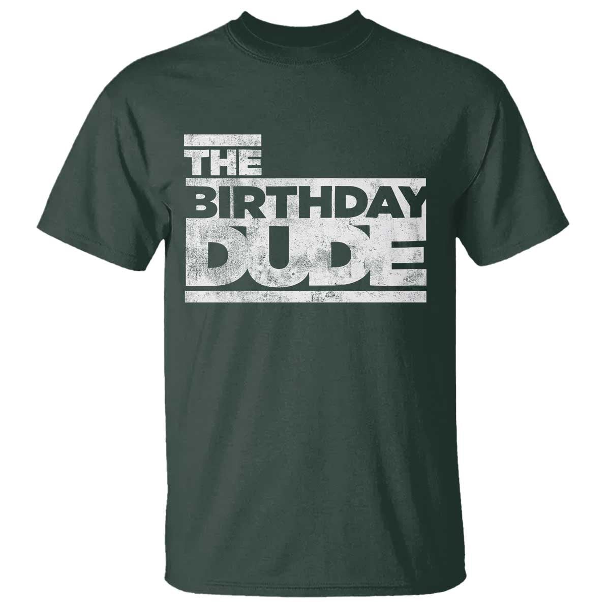 The Birthday Dude T Shirt Funny Birthday Guy Gift TS11 Dark Forest Green Print Your Wear