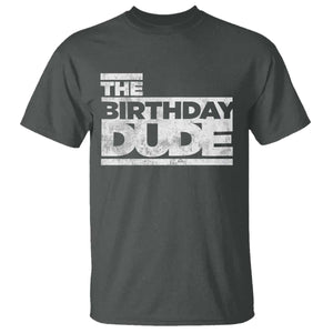 The Birthday Dude T Shirt Funny Birthday Guy Gift TS11 Dark Heather Print Your Wear
