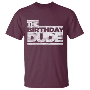The Birthday Dude T Shirt Funny Birthday Guy Gift TS11 Maroon Print Your Wear