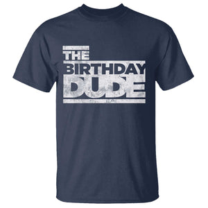 The Birthday Dude T Shirt Funny Birthday Guy Gift TS11 Navy Print Your Wear