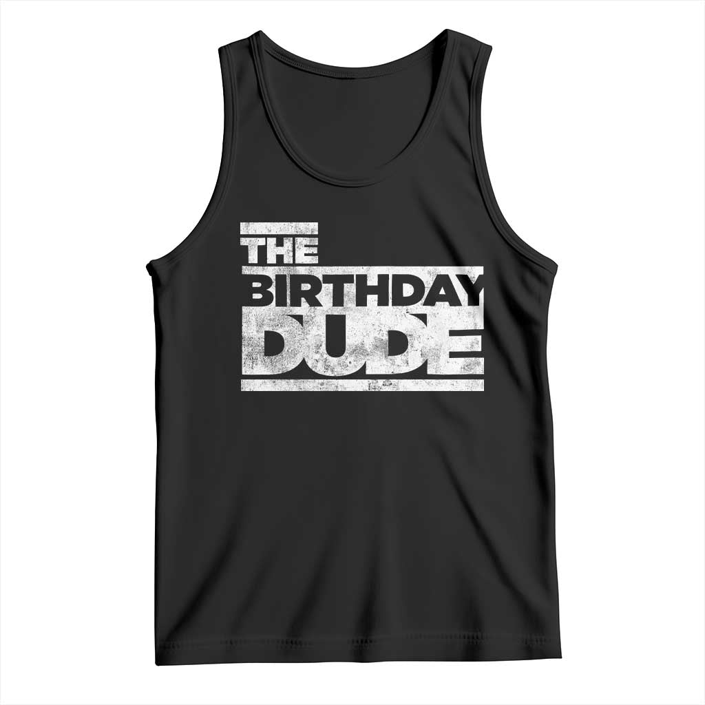 The Birthday Dude Tank Top Funny Birthday Guy Gift TS11 Black Print Your Wear