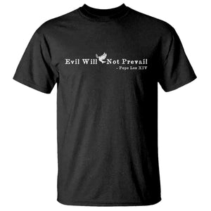 Evil Will Not Prevail Pope Leo XIV T Shirt TS11 Black Print Your Wear