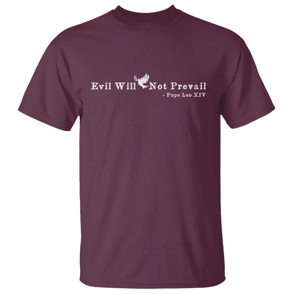 Evil Will Not Prevail Pope Leo XIV T Shirt TS11 Maroon Print Your Wear