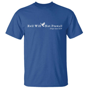 Evil Will Not Prevail Pope Leo XIV T Shirt TS11 Royal Blue Print Your Wear
