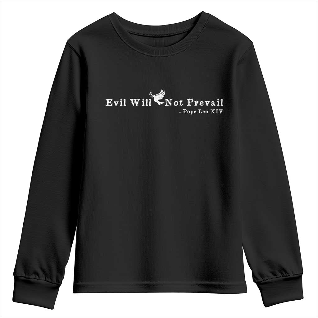 Evil Will Not Prevail Pope Leo XIV Youth Sweatshirt TS11 Black Print Your Wear
