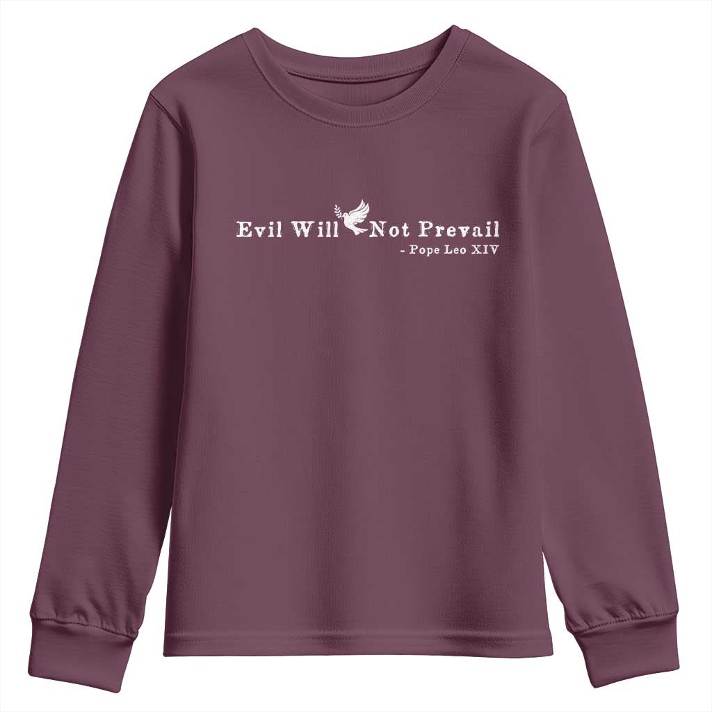 Evil Will Not Prevail Pope Leo XIV Youth Sweatshirt TS11 Maroon Print Your Wear