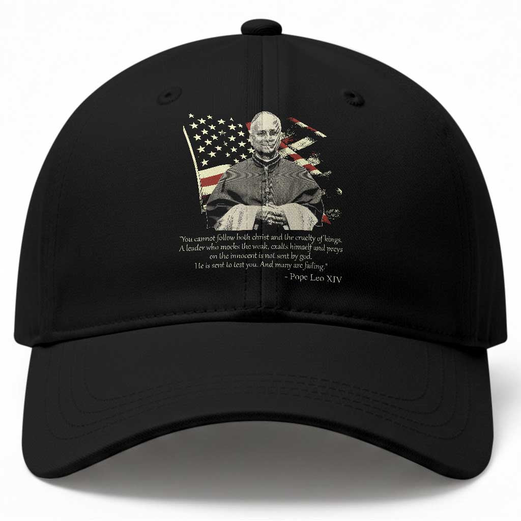 Pope Leo XIV Baseball Cap You Cannot Follow Both Christ And The Cruelty Of Kings TS11 Print Your Wear