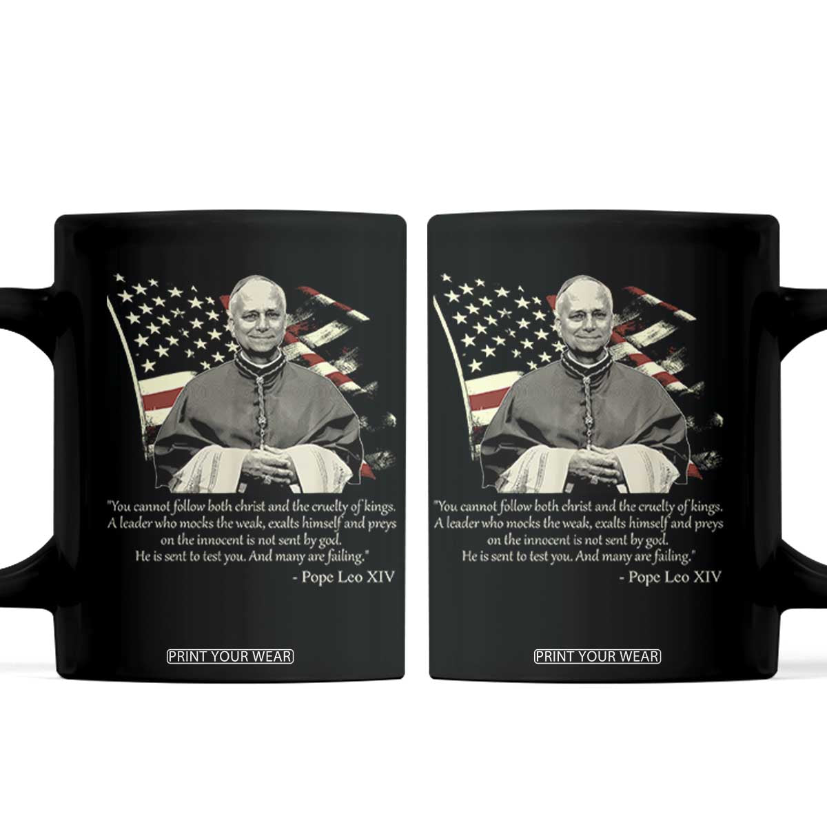 Pope Leo XIV Coffee Mug You Cannot Follow Both Christ And The Cruelty Of Kings TS11 Black Print Your Wear