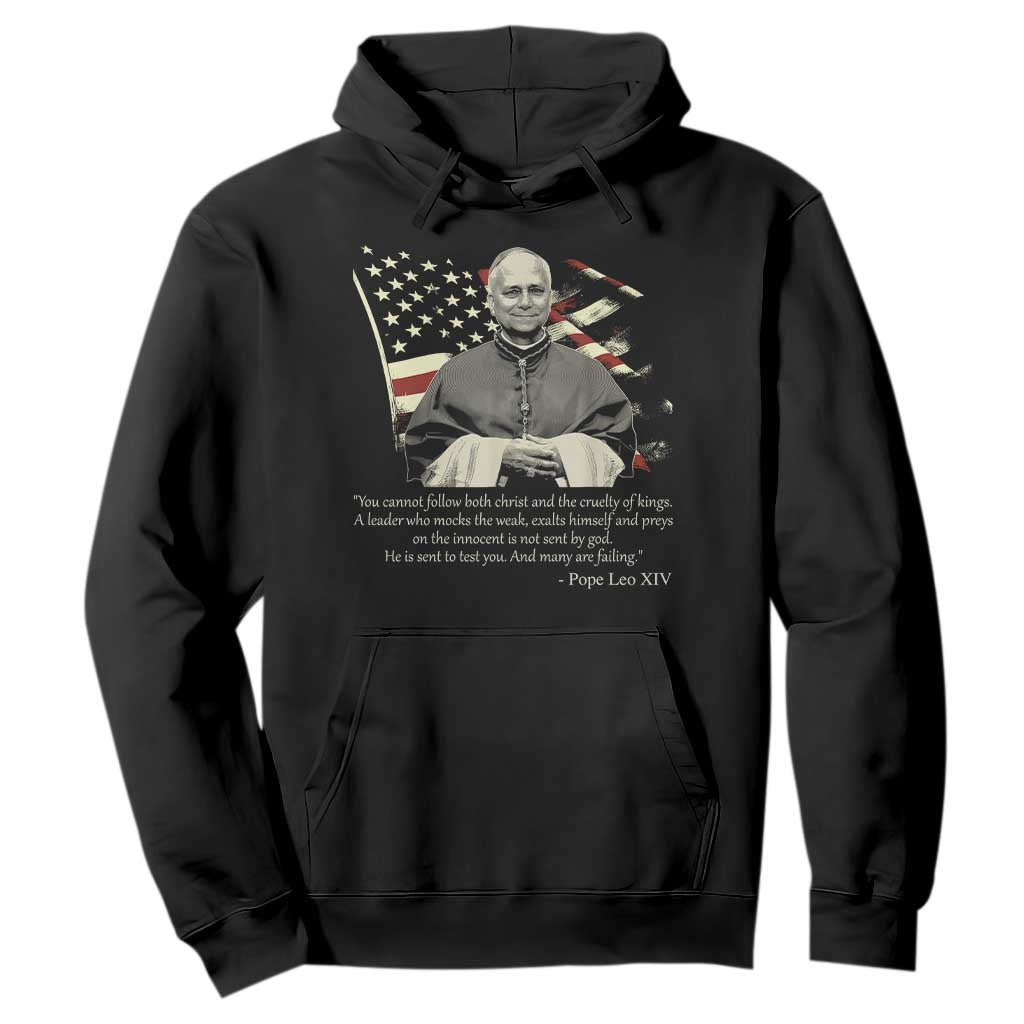 Pope Leo XIV Hoodie You Cannot Follow Both Christ And The Cruelty Of Kings TS11 Black Print Your Wear