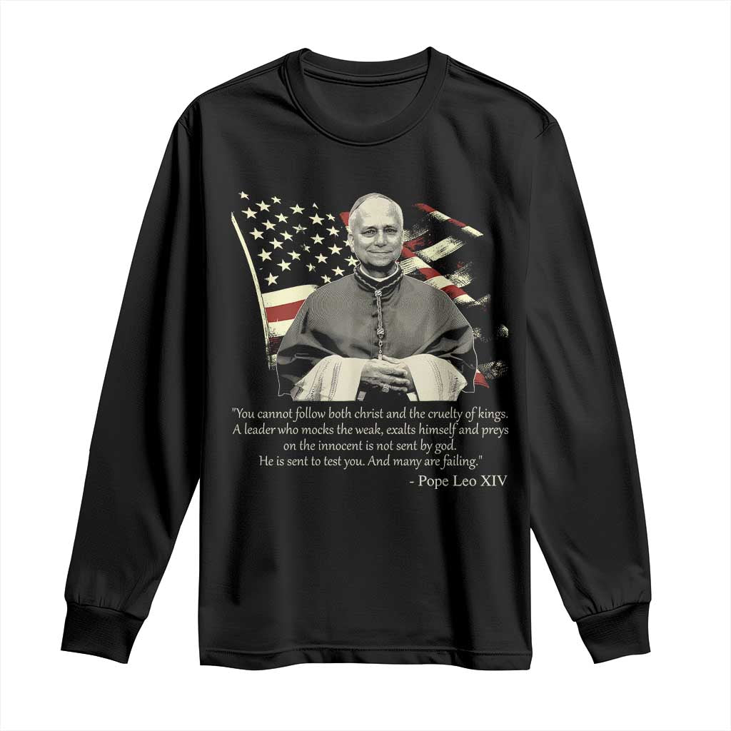 Pope Leo XIV Long Sleeve Shirt You Cannot Follow Both Christ And The Cruelty Of Kings TS11 Black Print Your Wear