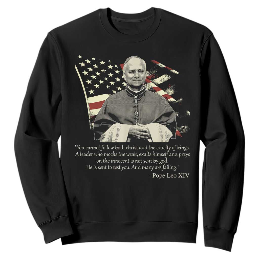 Pope Leo XIV Sweatshirt You Cannot Follow Both Christ And The Cruelty Of Kings TS11 Black Print Your Wear