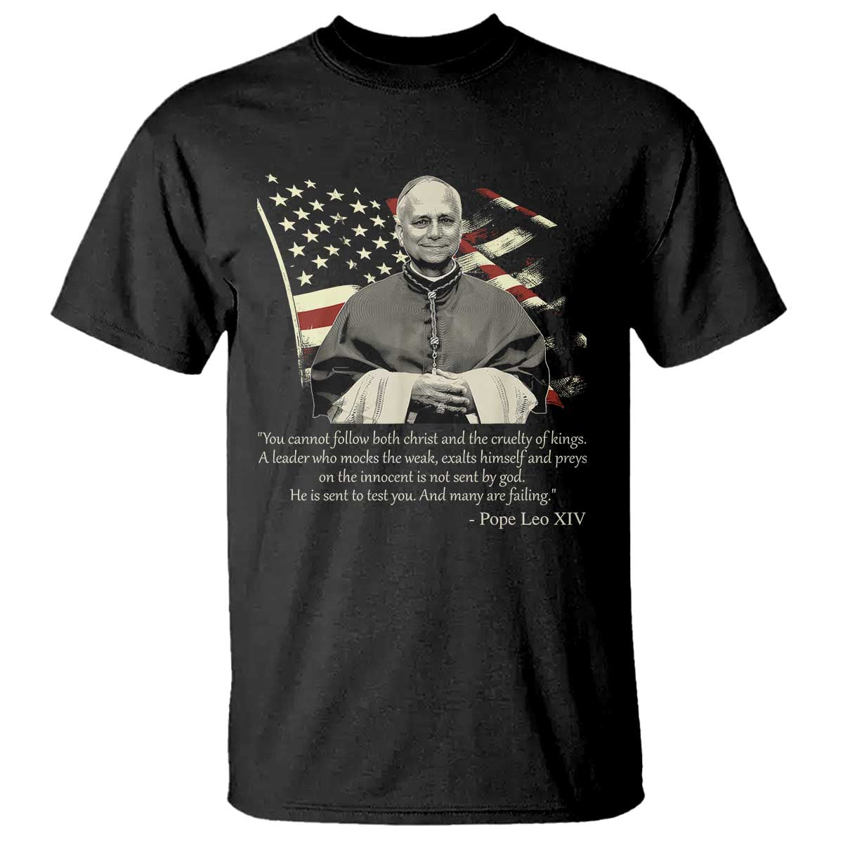 Pope Leo XIV T Shirt You Cannot Follow Both Christ And The Cruelty Of Kings TS11 Black Print Your Wear
