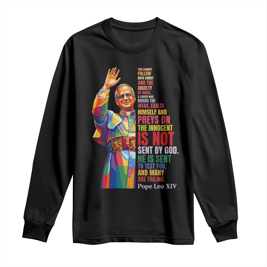 Pope Leo XIV No Kings Long Sleeve Shirt You Cannot Follow Both Christ And The Cruelty Of Kings TS11 Black Print Your Wear