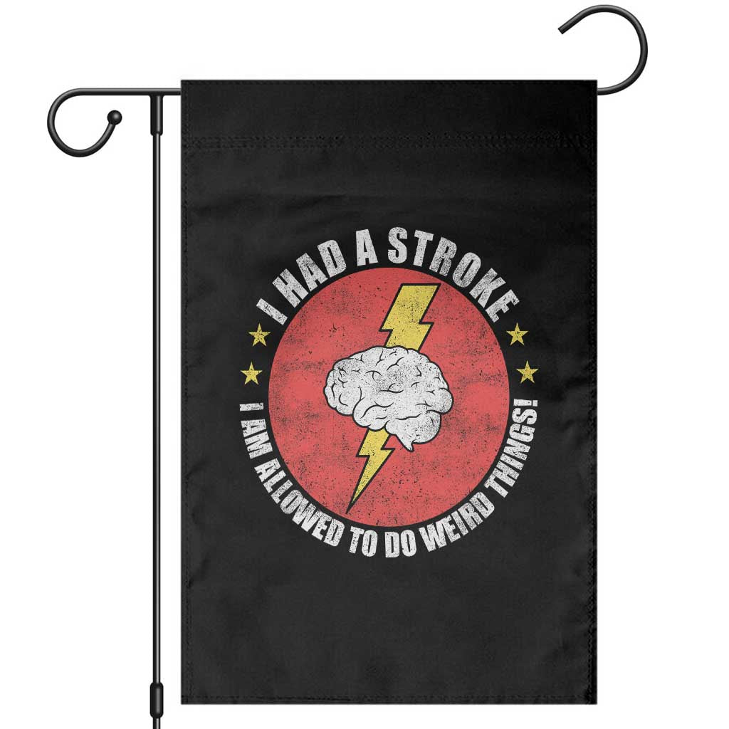 I Had A Stroke I Am Allowed To Do Weird Things Garden Flag TS11 Black Print Your Wear
